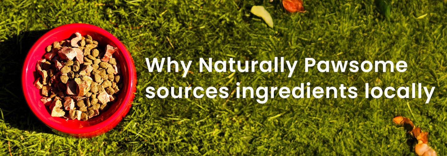 Why Naturally Pawsome Sources Ingredients Locally