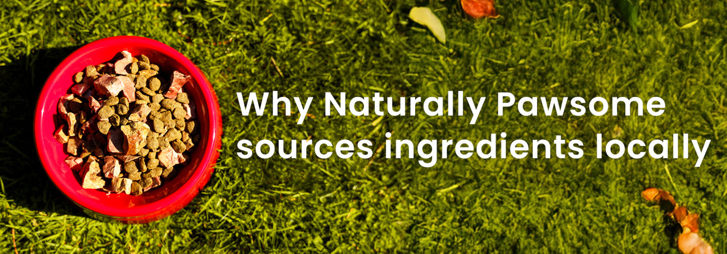 Why Naturally Pawsome Sources Ingredients Locally